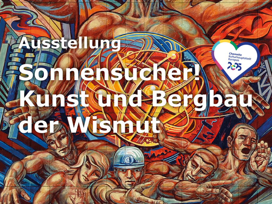 Sonnensucher! Kunst und Bergbau der Wismut
